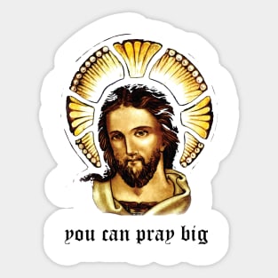 Jesus You can pray big Sticker